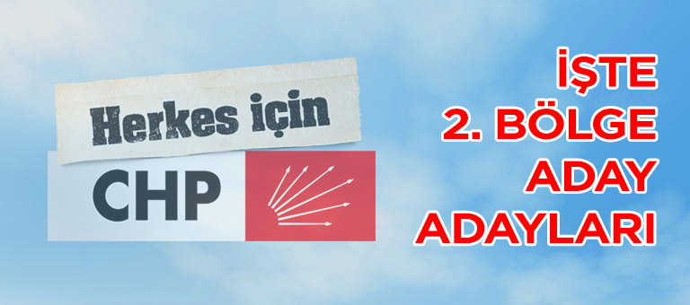 İşte CHP İstanbul 2. Bölge Aday Adayları
