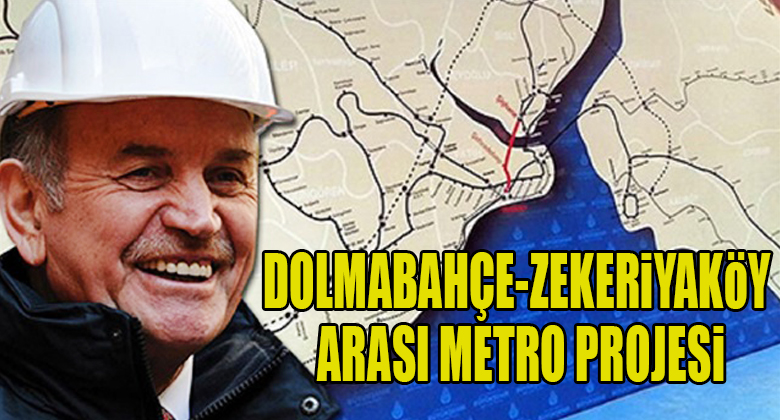 Dolmabahçe-Zekeriyaköy metro projesi
